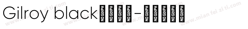 Gilroy black字体下载字体转换